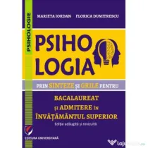 Psihologia prin sinteze si grile pentru bacalaureat si admiterea in invatamantul superior. Editie adaugita si revizuita - Florica Dumitrescu, Marieta