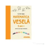 Matematica vesela. Caiet de jocuri logico-matematice (5 ani +) - E. M. Katz