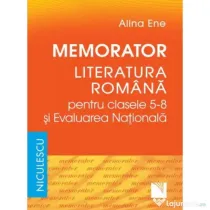 Memorator. Literatura romana pentru clasele 5-8 si Evaluarea Nationala - Alina Ene