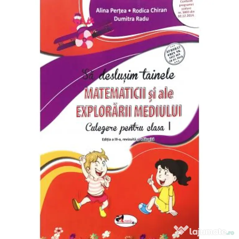 Sa deslusim tainele Matematicii si ale Explorarii mediului. Culegere pentru clasa 1 - Alina Pertea