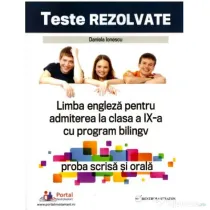 Teste rezolvate de limba engleza pentru admiterea la clasa a 9-a cu program bilingv, proba scrisa si orala - Daniela Ionescu