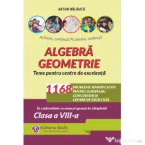 Algebra. Geometrie. 1168 de probleme semnificative pentru olimpiade, concursuri si centre de excelenta. Clasa a 8-a - Artur Balauca