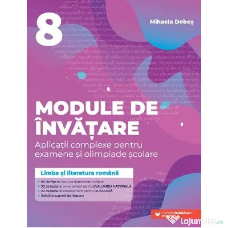 Limba si literatura romana. Module de invatare pentru Evaluarea Nationala si Olimpiada clasa a 8-a - Mihaela Dobos