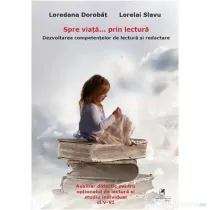 Spre viata… prin lectura 5-6 - Loredana Dorobat