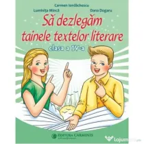 Sa dezlegam tainele textelor literare. Clasa a 4-a. L4CD - Carmen Iordachescu