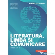 Literatura, limba si comunicare. Romana ca la carte clasa a 9-a - Mona Cotofan