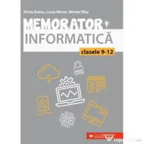 Memorator de informatica pentru clasele 9-12 Limbajul C++ - Silvia Grecu