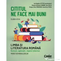 Cititul ne face mai buni. Limba si literatura romana. Notiuni, aplicatii, repere istorice. Clasa a 11-a - Ion Bogdan Lefter