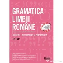 Gramatica limbii romane. Exercitii - antrenament si performanta. Clasa a 6-a - Adina Dragomirescu