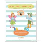 Evaluari initiale. Clasa a 4-a. Limba si literatura romana. Matematica