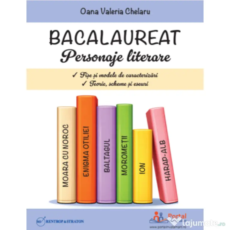 Bacalaureat. Personaje literare. Fise si modele de caracterizari. Teorie, scheme si eseuri - Oana Valeria Chelaru