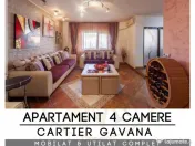 Apartament 4 camere | Gavana | Mobilat si utilat 