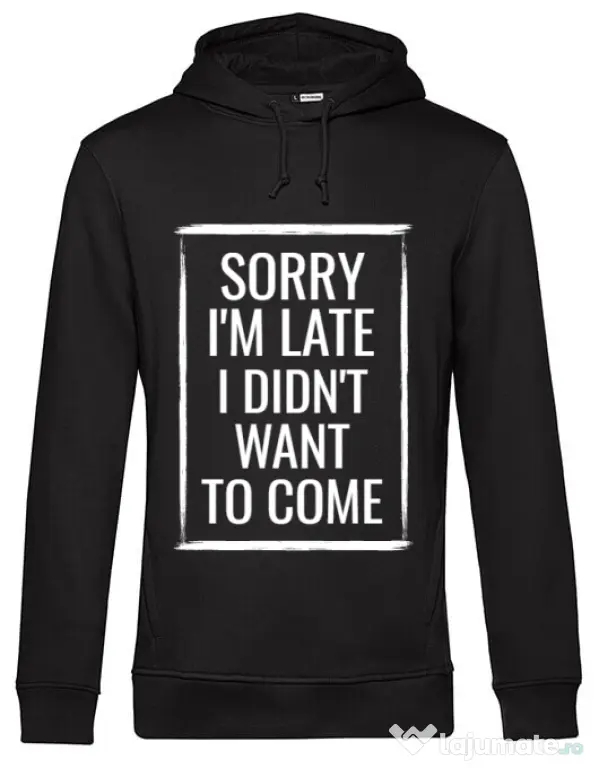 Hoodie barbat cu gluga Sorry i’m late Negru