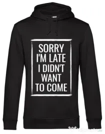 Hoodie barbat cu gluga Sorry i’m late Negru
