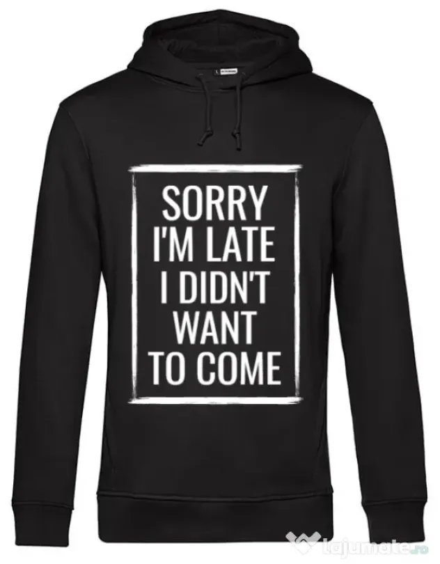 Hoodie barbat cu gluga Sorry i’m late Negru