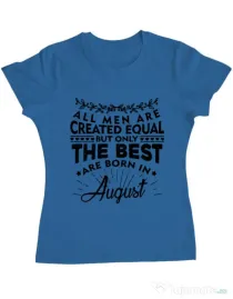 Tricou ADLER dama The best men are born in August Albastru azuriu