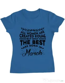 Tricou ADLER dama The best women are born in March Albastru azuriu