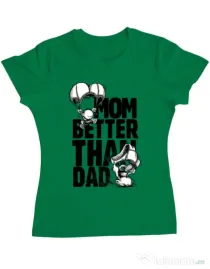 Tricou ADLER dama Mom better than dad Verde mediu