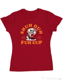 Tricou ADLER dama Shut the fuh cup Rosu