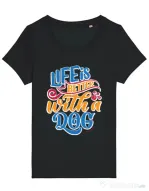 Tricou STANLEY STELLA dama Life is better with a dog Negru