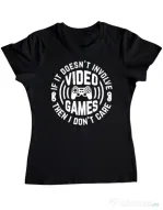 Tricou personalizat dama If it doesn\'t involve video games, then I don\'t care Negru