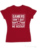 Tricou personalizat dama Gamers don\'t quit - We restart Rosu