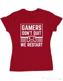 Tricou personalizat dama Gamers don\'t quit - We restart Rosu