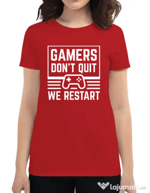 Tricou personalizat dama Gamers don\'t quit - We restart Rosu