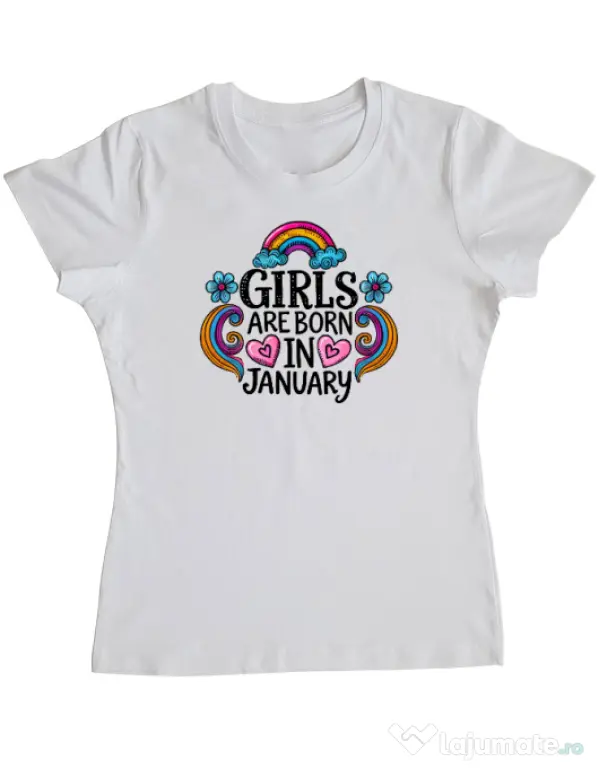 Tricou personalizat dama Girls are born in ianuary Alb