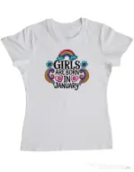 Tricou personalizat dama Girls are born in ianuary Alb