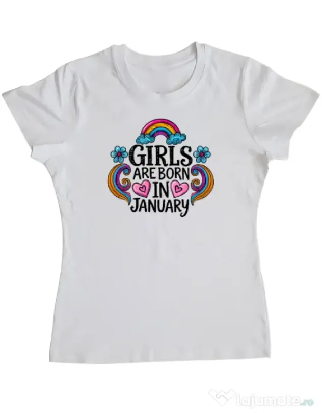 Tricou personalizat dama Girls are born in ianuary Alb