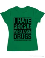 Tricou ADLER dama I hate people who take drugs Verde mediu