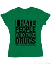 Tricou ADLER dama I hate people who take drugs Verde mediu