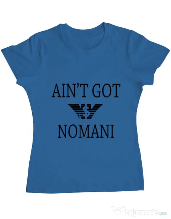 Tricou ADLER dama Ain t got nomani Albastru azuriu