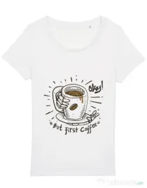 Tricou STANLEY STELLA dama Okay! But first coffee Alb