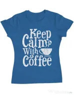 Tricou ADLER dama Keep Calm With Coffee Albastru azuriu