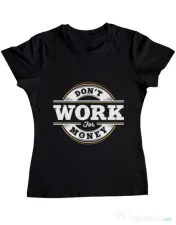 Tricou ADLER dama Dont work for money Negru