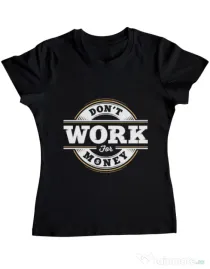 Tricou ADLER dama Dont work for money Negru