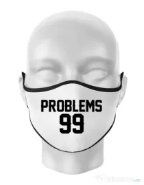 Masca personalizata reutilizabila 99 Problems Alb