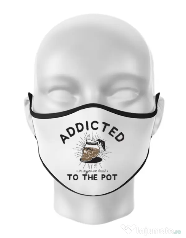 Masca personalizata reutilizabila Addicted to the pot Alb