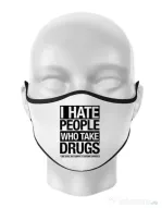 Masca personalizata reutilizabila I hate people who take drugs Alb