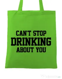 Sacosa din panza Can't stop drinking about you Verde mar