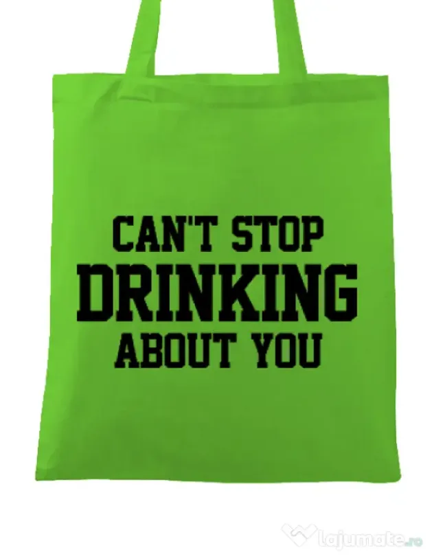 Sacosa din panza Can't stop drinking about you Verde mar