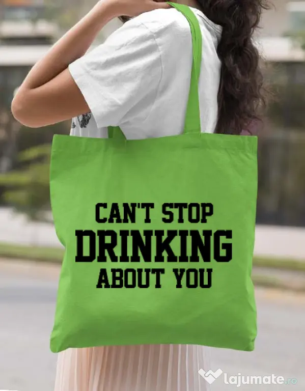 Sacosa din panza Can't stop drinking about you Verde mar
