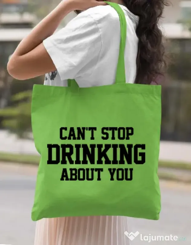 Sacosa din panza Can't stop drinking about you Verde mar