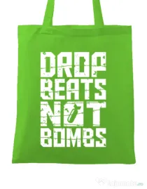 Sacosa din panza Drop beats, not bombs Verde mar