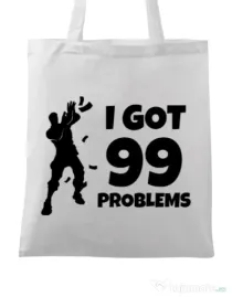 Sacosa din panza I got 99 problems Fortnite Alb