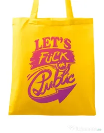 Sacosa din panza Let's fuck in public Galben