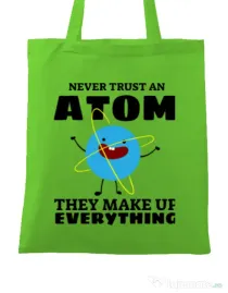 Sacosa din panza Never trust an atom Verde mar