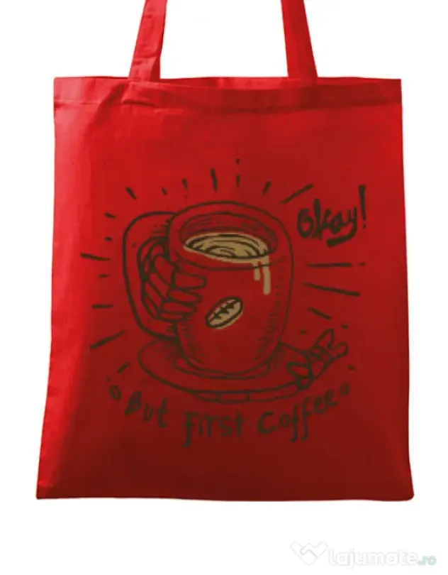 Sacosa din panza Okay! But first coffee Rosu